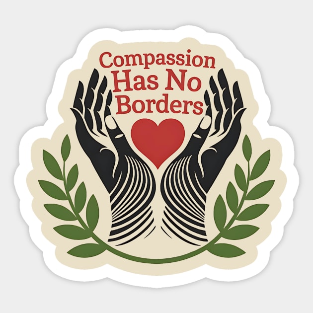Compassion Has No Borders Sticker by ArtistTee ⭐⭐⭐⭐⭐